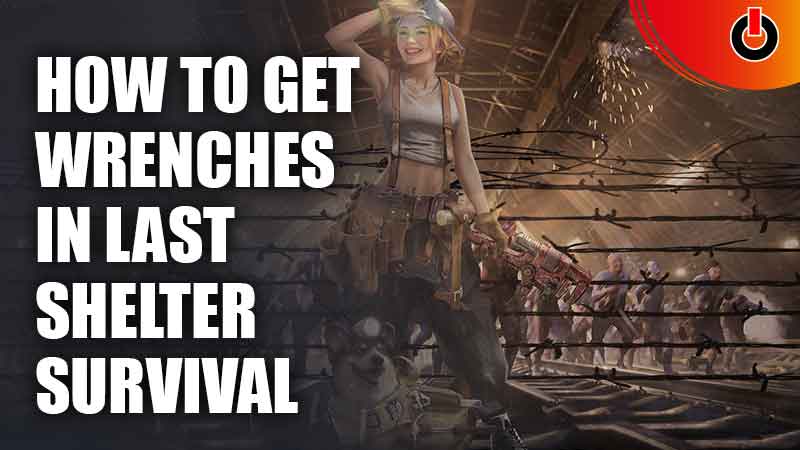 Get Wrenches In Last Shelter Survival