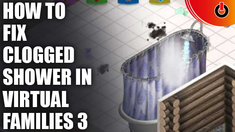 Fix Clogged shower in Virtual Families 3