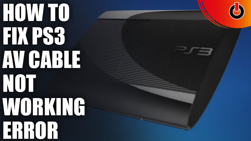 PS3 AV Cable Not Working Fix