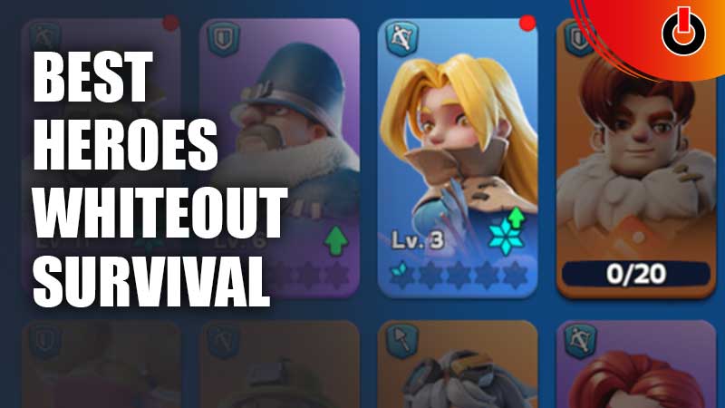 Best Heroes Of Whiteout Survival