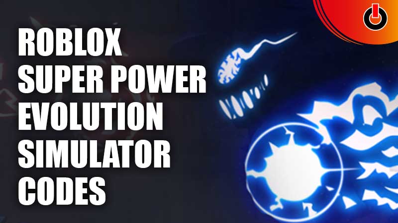 Roblox Super Power Evolution Simulator Codes