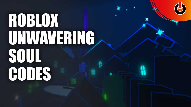 Roblox Unwavering Soul Codes