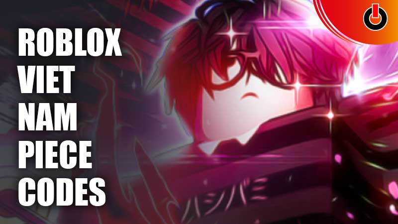 Roblox Viet Nam Piece Codes