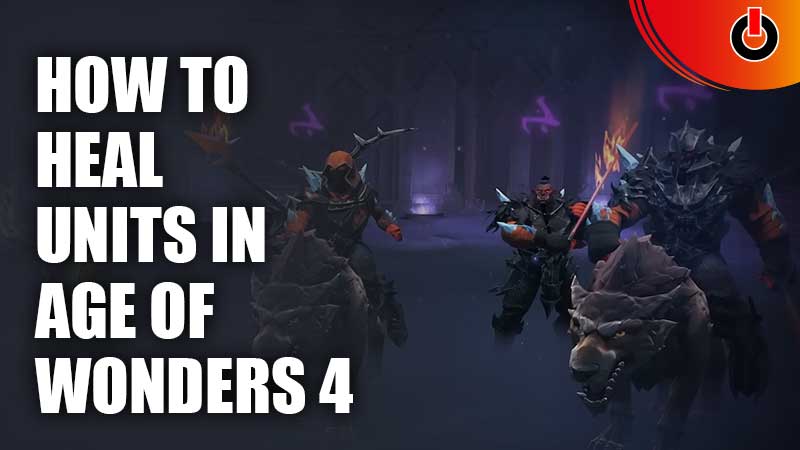 How To Heal Units In Age Of Wonders 4