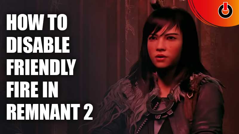 how to disable friendly fire in remnant 2