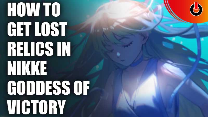 how to get lost relics in goddess of victory nikke