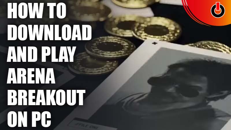 how to download and play arena breakout on pc
