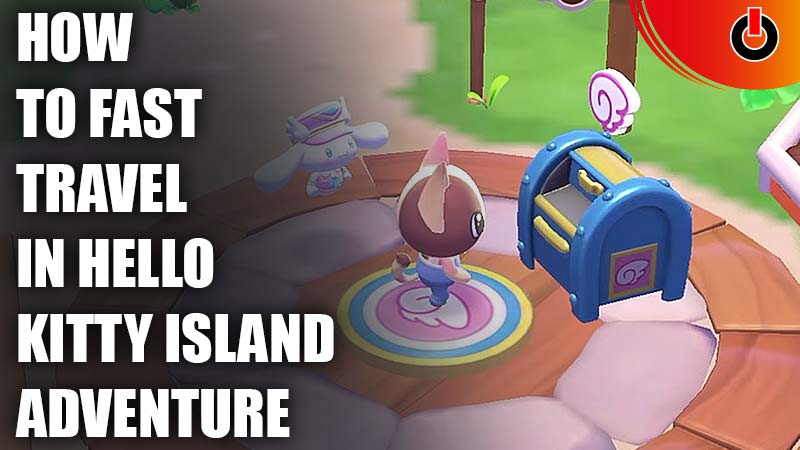 how to fast travel in hello kitty island adventure