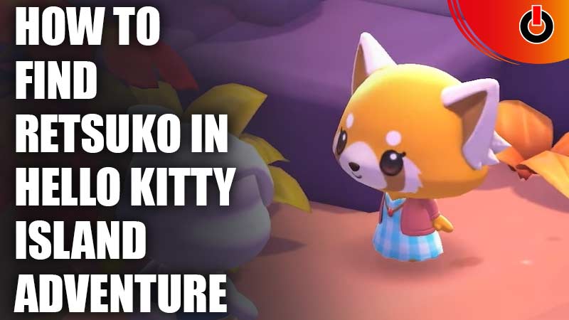 how to find retsuko in hello kitty island adventure