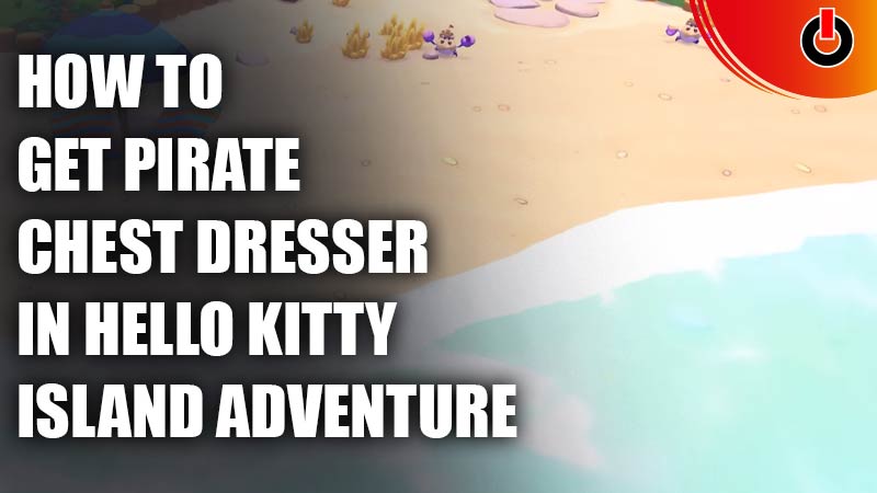 how to get pirate chest dresser in hello kitty island adventure